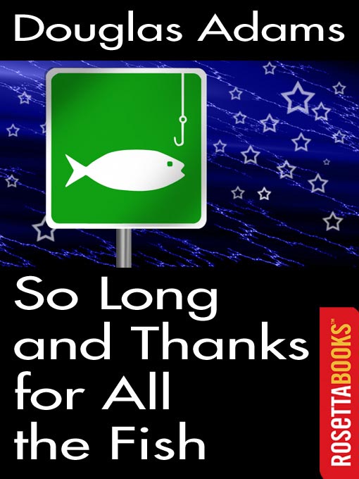 Title details for So Long, and Thanks for All the Fish by Douglas Adams - Wait list